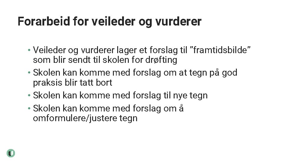 Forarbeid for veileder og vurderer • Veileder og vurderer lager et forslag til ”framtidsbilde”