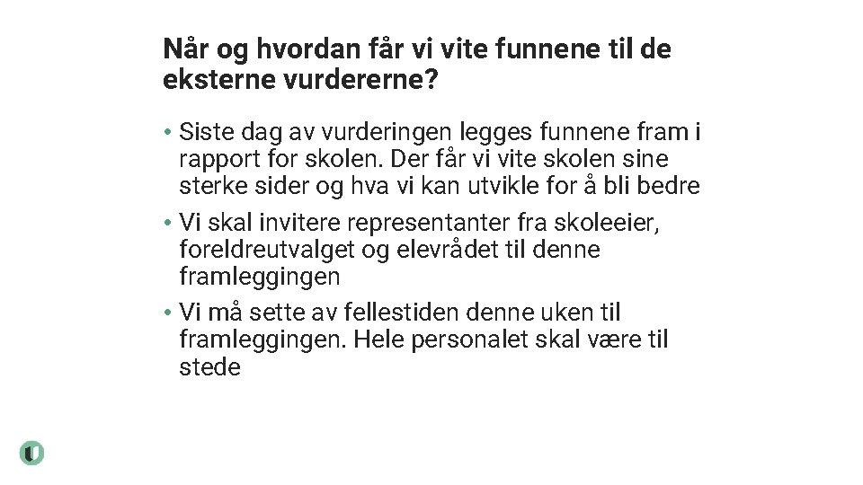 Når og hvordan får vi vite funnene til de eksterne vurdererne? • Siste dag