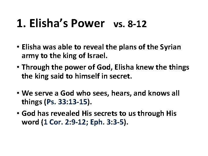 1. Elisha’s Power vs. 8 -12 • Elisha was able to reveal the plans