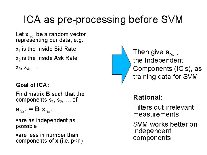ICA as pre-processing before SVM Let xnx 1 be a random vector representing our