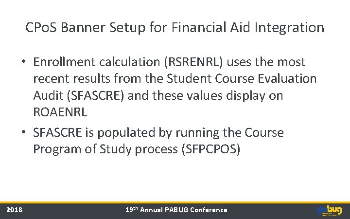 CPo. S Banner Setup for Financial Aid Integration • Enrollment calculation (RSRENRL) uses the CPo. S Banner Setup for Financial Aid Integration • Enrollment calculation (RSRENRL) uses the