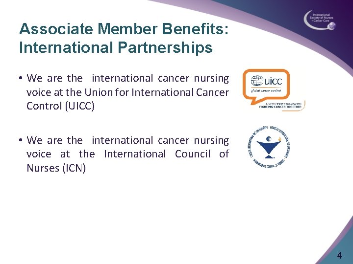 Associate Member Benefits: International Partnerships • We are the international cancer nursing voice at