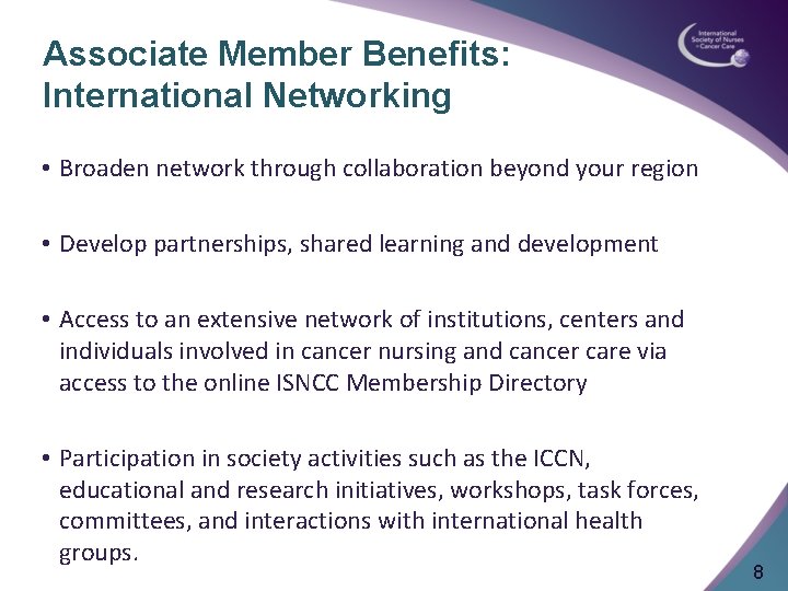 Associate Member Benefits: International Networking • Broaden network through collaboration beyond your region • Associate Member Benefits: International Networking • Broaden network through collaboration beyond your region •