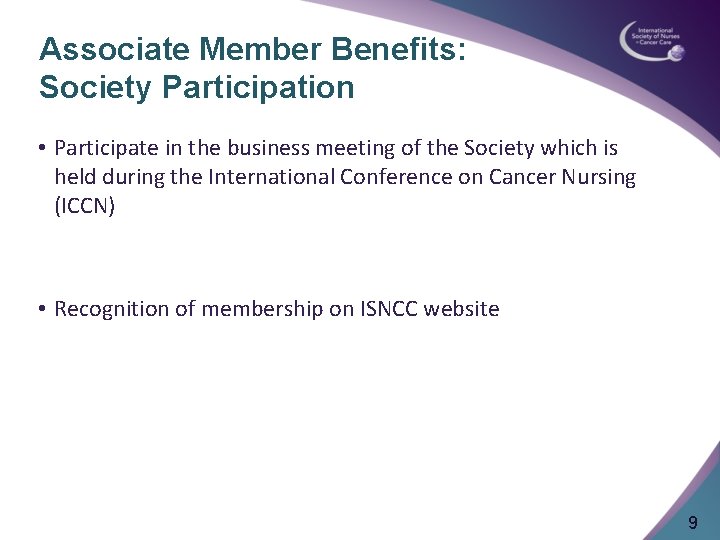 Associate Member Benefits: Society Participation • Participate in the business meeting of the Society