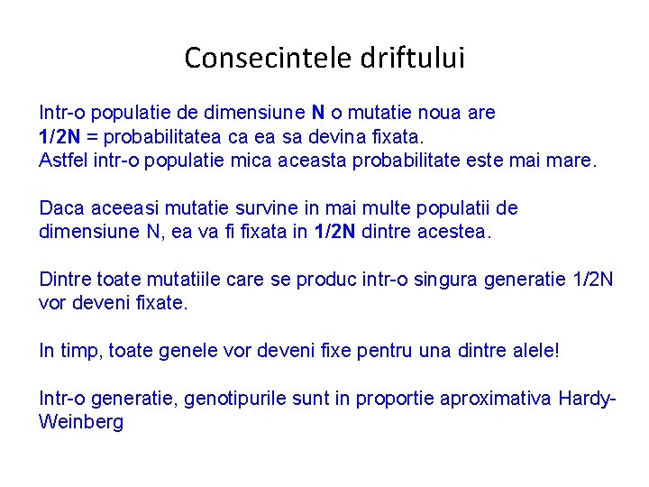 Consecintele driftului Intr-o populatie de dimensiune N o mutatie noua are 1/2 N =