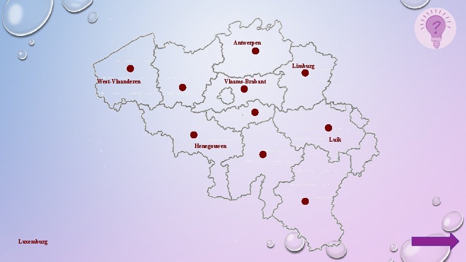 Antwerpen Limburg West-Vlaanderen Vlaams-Brabant Luik Henegouwen Luxemburg 