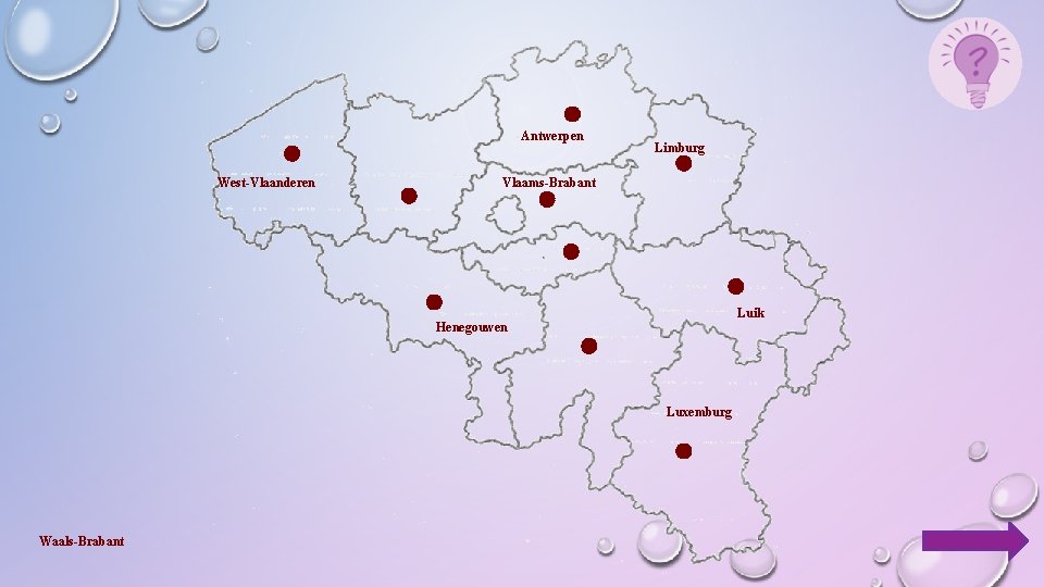 Antwerpen West-Vlaanderen Limburg Vlaams-Brabant Luik Henegouwen Luxemburg Waals-Brabant 