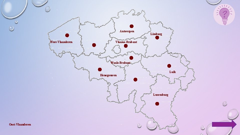 Antwerpen West-Vlaanderen Limburg Vlaams-Brabant Waals-Brabant Luik Henegouwen Luxemburg Oost-Vlaanderen 