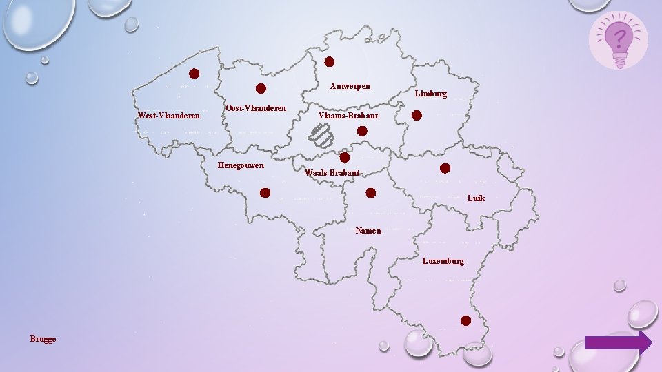 Antwerpen West-Vlaanderen Oost-Vlaanderen Henegouwen Limburg Vlaams-Brabant Waals-Brabant Luik Namen Luxemburg Brugge 