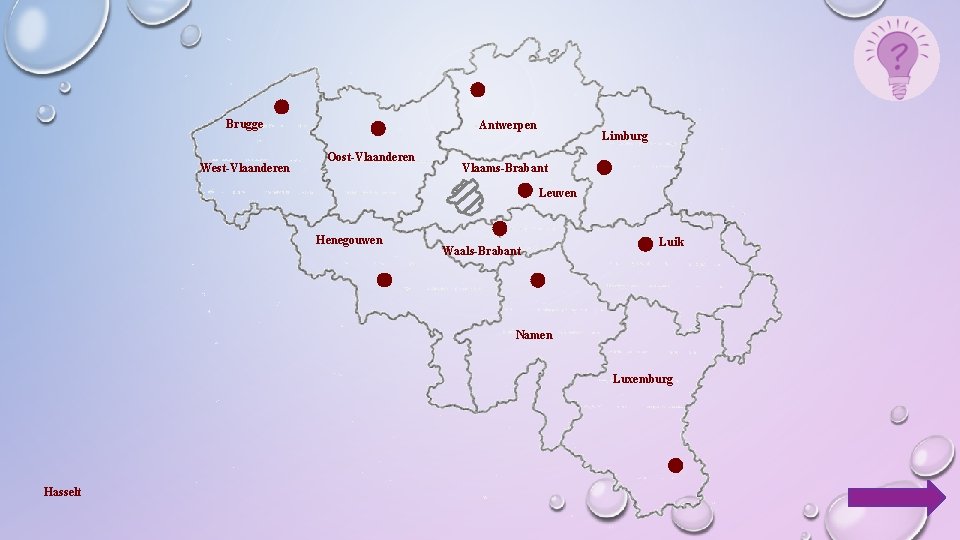 Brugge West-Vlaanderen Antwerpen Oost-Vlaanderen Limburg Vlaams-Brabant Leuven Henegouwen Waals-Brabant Luik Namen Luxemburg Hasselt 