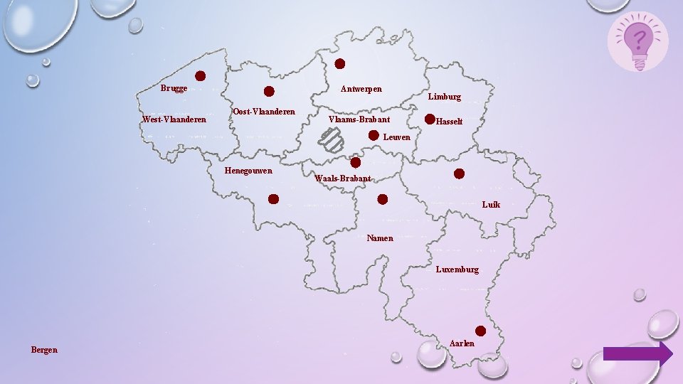 Brugge West-Vlaanderen Antwerpen Oost-Vlaanderen Limburg Vlaams-Brabant Hasselt Leuven Henegouwen Waals-Brabant Luik Namen Luxemburg Bergen