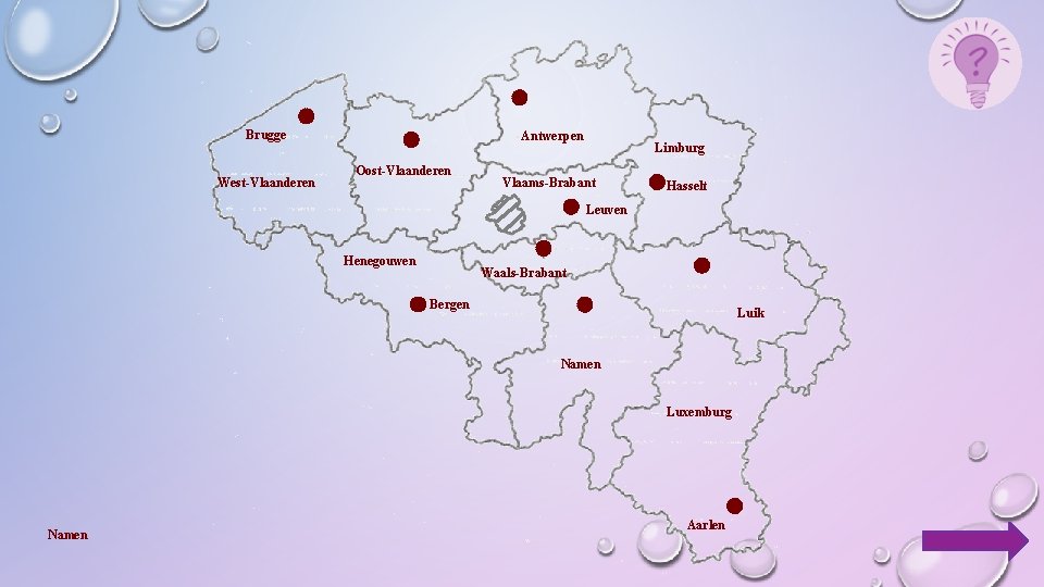 Brugge West-Vlaanderen Antwerpen Oost-Vlaanderen Limburg Vlaams-Brabant Hasselt Leuven Henegouwen Waals-Brabant Bergen Luik Namen Luxemburg