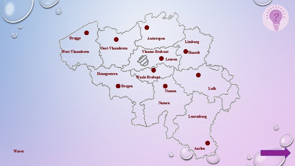 Brugge West-Vlaanderen Antwerpen Oost-Vlaanderen Limburg Vlaams-Brabant Hasselt Leuven Henegouwen Waals-Brabant Bergen Luik Namen Luxemburg