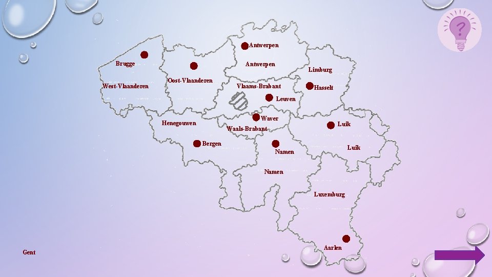 Antwerpen Brugge West-Vlaanderen Antwerpen Oost-Vlaanderen Limburg Vlaams-Brabant Hasselt Leuven Waver Henegouwen Waals-Brabant Luik Bergen