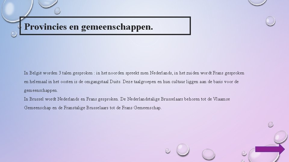 Provincies en gemeenschappen. In België worden 3 talen gesproken : in het noorden spreekt