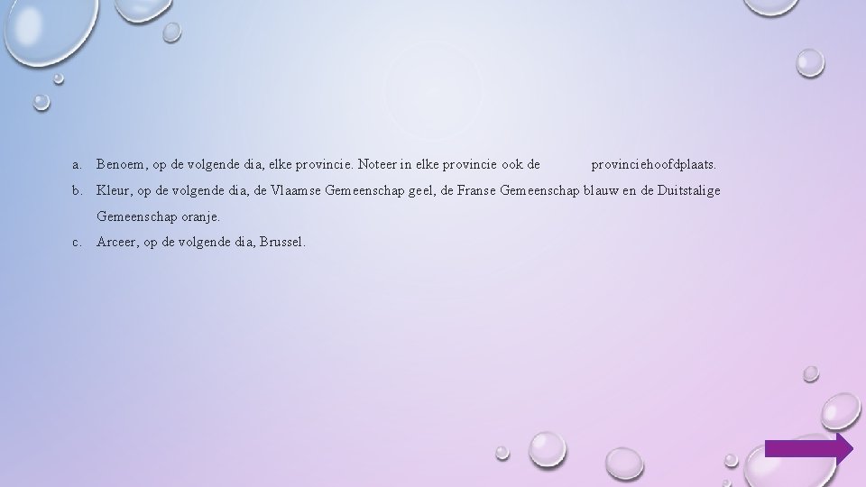 a. Benoem, op de volgende dia, elke provincie. Noteer in elke provincie ook de