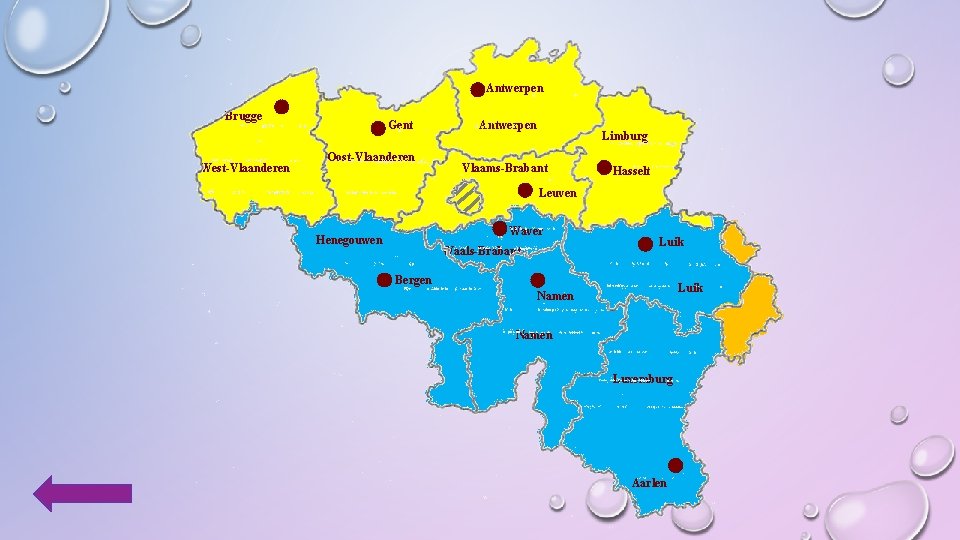 Antwerpen Brugge West-Vlaanderen Gent Oost-Vlaanderen Antwerpen Limburg Vlaams-Brabant Hasselt Leuven Waver Henegouwen Waals-Brabant Luik