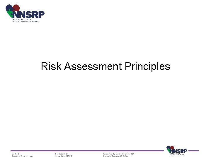 Risk Assessment Principles Issue: 2 Author: J. Scarborough Ref: 2. 32 C(1) Issue date: