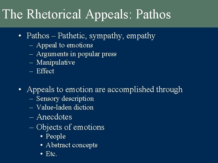 The Rhetorical Appeals: Pathos • Pathos – Pathetic, sympathy, empathy – – Appeal to