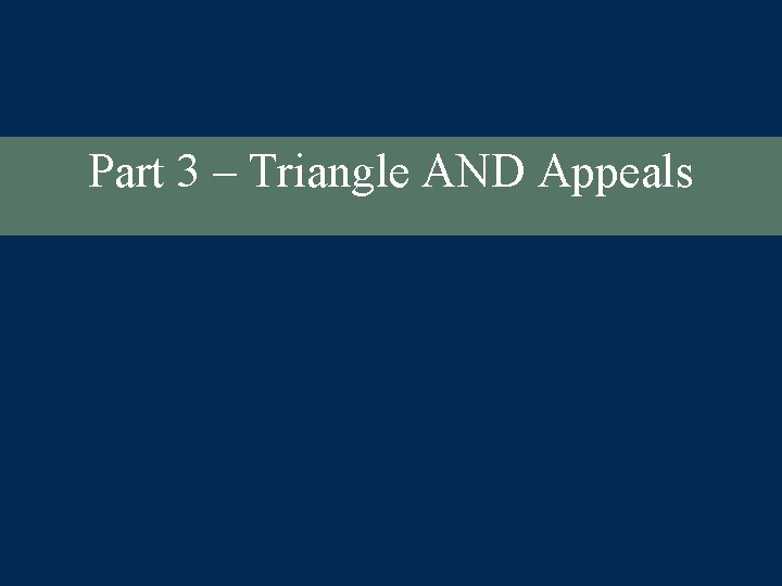 Part 3 – Triangle AND Appeals 