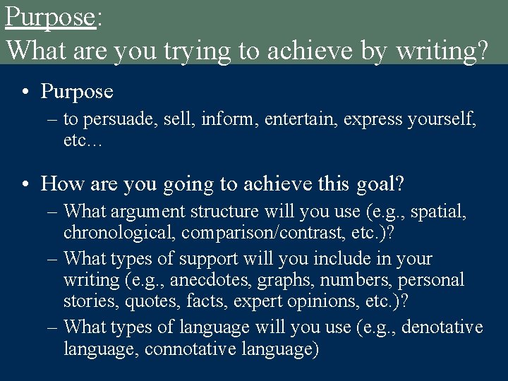 Purpose: What are you trying to achieve by writing? • Purpose – to persuade, Purpose: What are you trying to achieve by writing? • Purpose – to persuade,