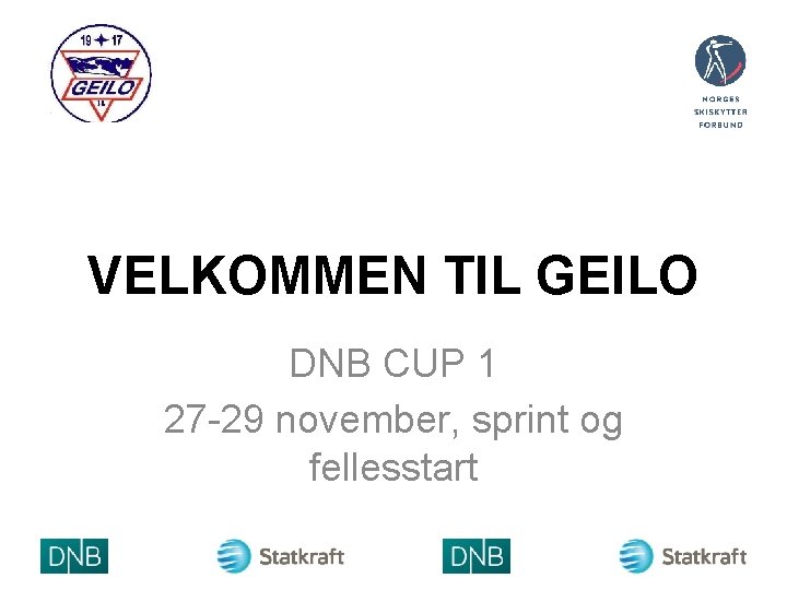VELKOMMEN TIL GEILO DNB CUP 1 27 -29 november, sprint og fellesstart 
