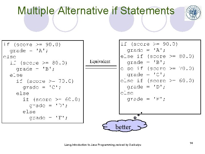 Multiple Alternative if Statements better Liang, Introduction to Java Programming, revised by Dai-kaiyu 14