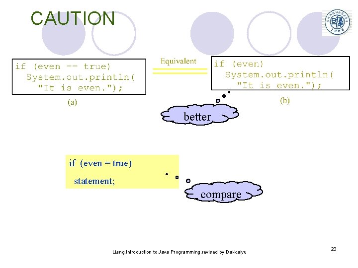 CAUTION better if (even = true) statement; compare Liang, Introduction to Java Programming, revised