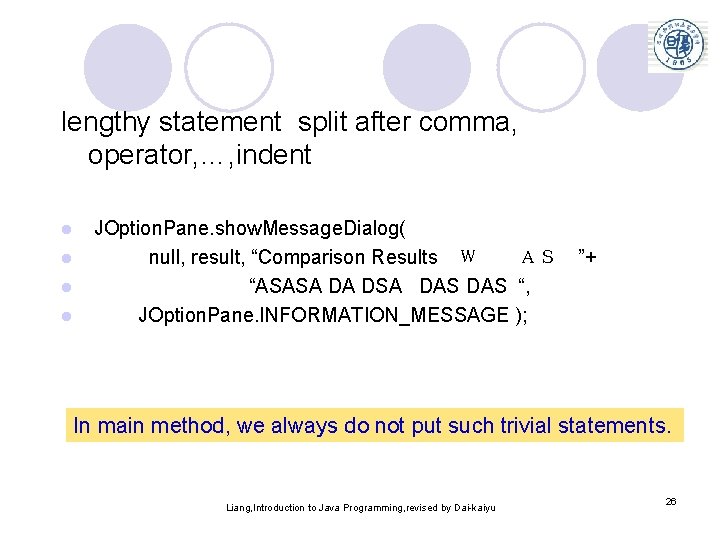 lengthy statement split after comma, operator, …, indent l l JOption. Pane. show. Message.