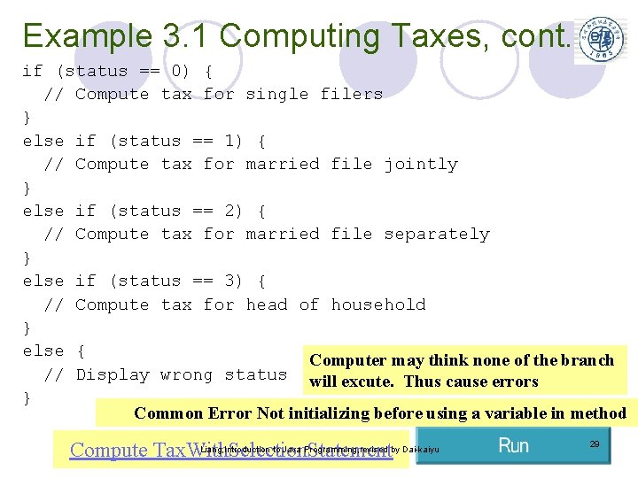 Example 3. 1 Computing Taxes, cont. if (status == 0) { // Compute tax
