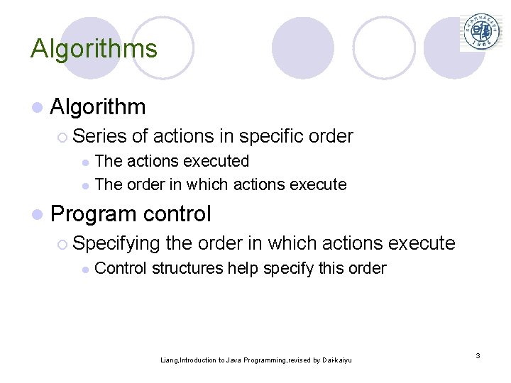 Algorithms l Algorithm ¡ Series of actions in specific order The actions executed l