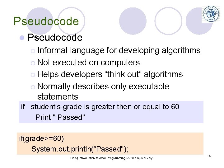 Pseudocode l Pseudocode ¡ Informal language for developing algorithms ¡ Not executed on computers