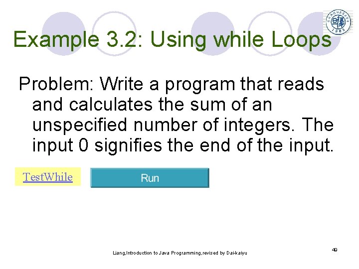 Example 3. 2: Using while Loops Problem: Write a program that reads and calculates