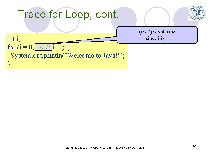 Trace for Loop, cont. int i; for (i = 0; i < 2; i++)