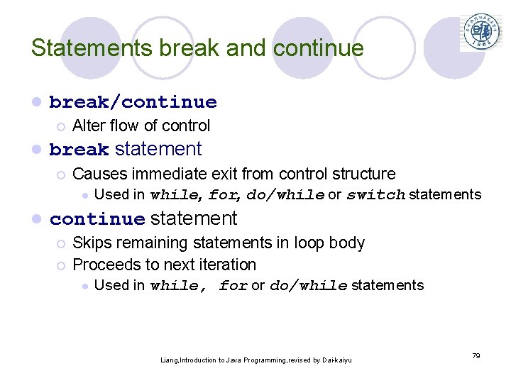 Statements break and continue l break/continue ¡ l break statement ¡ l Alter flow