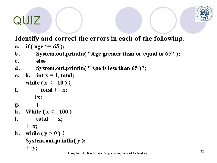 QUIZ Identify and correct the errors in each of the following. a. b. c.