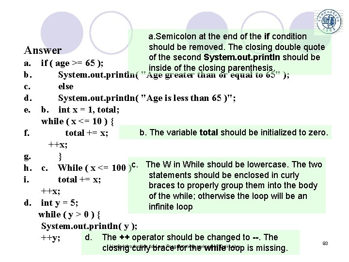 Answer a. b. c. d. e. a. Semicolon at the end of the if