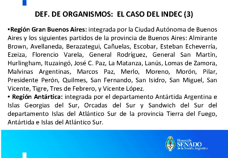 DEF. DE ORGANISMOS: EL CASO DEL INDEC (3) • Región Gran Buenos Aires: integrada DEF. DE ORGANISMOS: EL CASO DEL INDEC (3) • Región Gran Buenos Aires: integrada