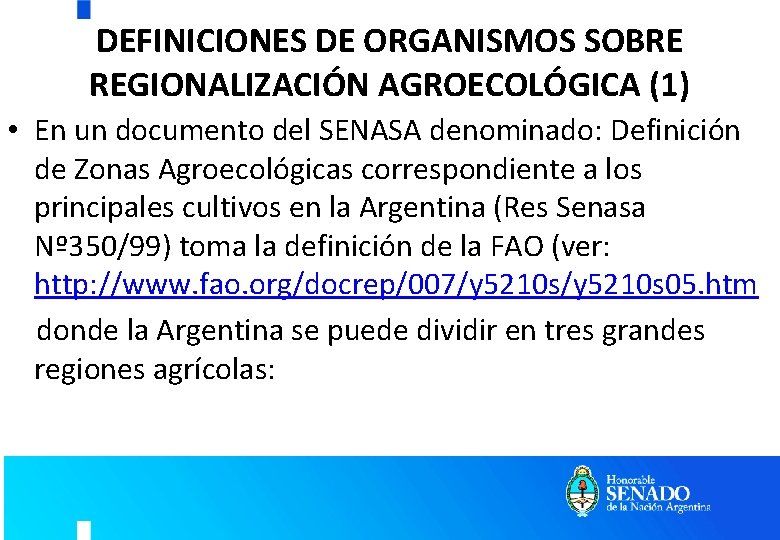 DEFINICIONES DE ORGANISMOS SOBRE REGIONALIZACIÓN AGROECOLÓGICA (1) • En un documento del SENASA denominado: DEFINICIONES DE ORGANISMOS SOBRE REGIONALIZACIÓN AGROECOLÓGICA (1) • En un documento del SENASA denominado: