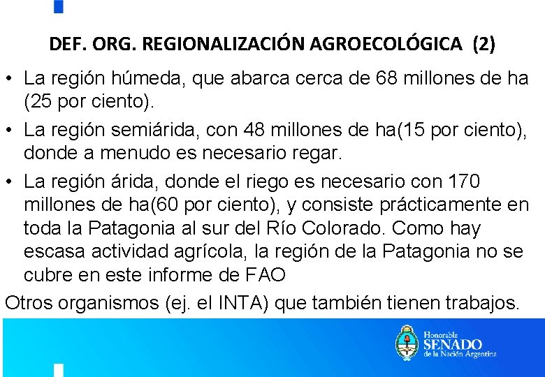 DEF. ORG. REGIONALIZACIÓN AGROECOLÓGICA (2) • La región húmeda, que abarca cerca de 68 DEF. ORG. REGIONALIZACIÓN AGROECOLÓGICA (2) • La región húmeda, que abarca cerca de 68