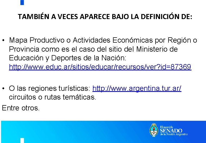TAMBIÉN A VECES APARECE BAJO LA DEFINICIÓN DE: • Mapa Productivo o Actividades Económicas TAMBIÉN A VECES APARECE BAJO LA DEFINICIÓN DE: • Mapa Productivo o Actividades Económicas