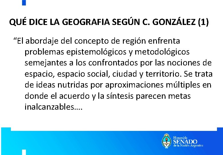 QUÉ DICE LA GEOGRAFIA SEGÚN C. GONZÁLEZ (1) “El abordaje del concepto de región QUÉ DICE LA GEOGRAFIA SEGÚN C. GONZÁLEZ (1) “El abordaje del concepto de región