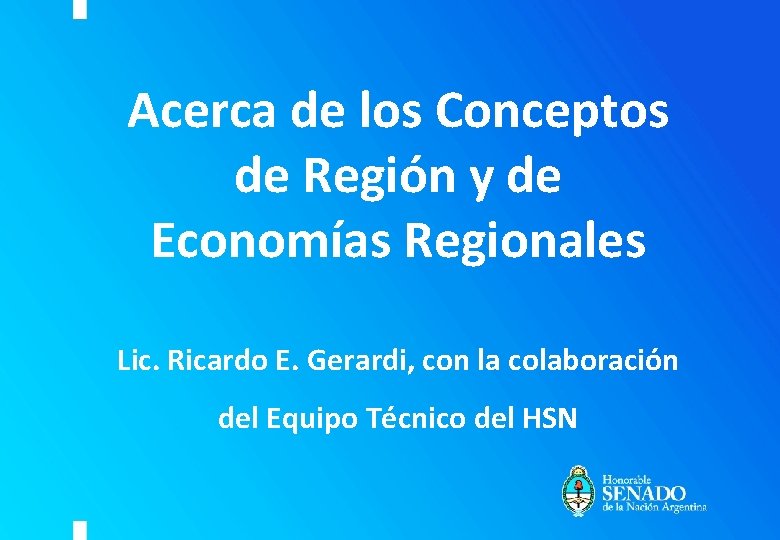 Acerca de los Conceptos de Región y de Economías Regionales Lic. Ricardo E. Gerardi, Acerca de los Conceptos de Región y de Economías Regionales Lic. Ricardo E. Gerardi,