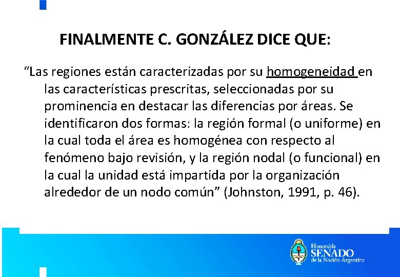 FINALMENTE C. GONZÁLEZ DICE QUE: “Las regiones están caracterizadas por su homogeneidad en las FINALMENTE C. GONZÁLEZ DICE QUE: “Las regiones están caracterizadas por su homogeneidad en las