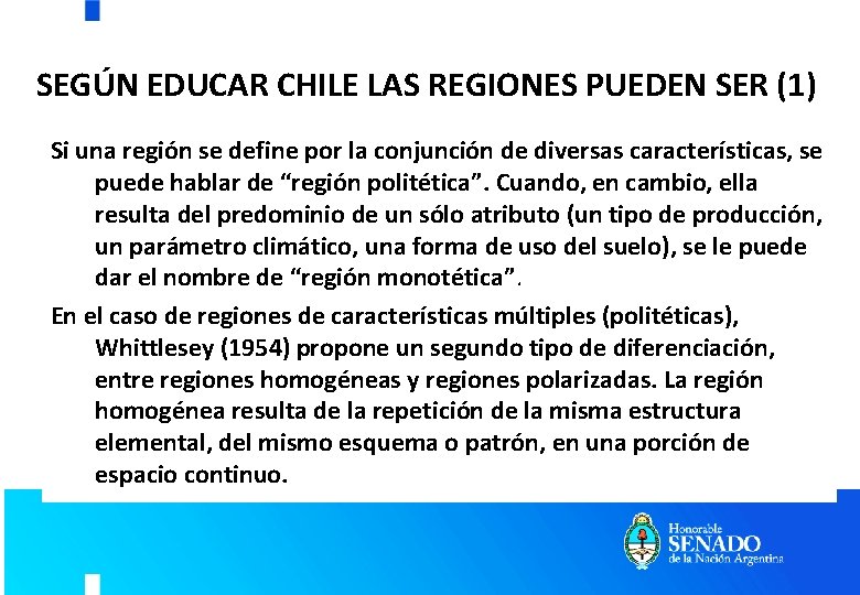SEGÚN EDUCAR CHILE LAS REGIONES PUEDEN SER (1) Si una región se define por SEGÚN EDUCAR CHILE LAS REGIONES PUEDEN SER (1) Si una región se define por