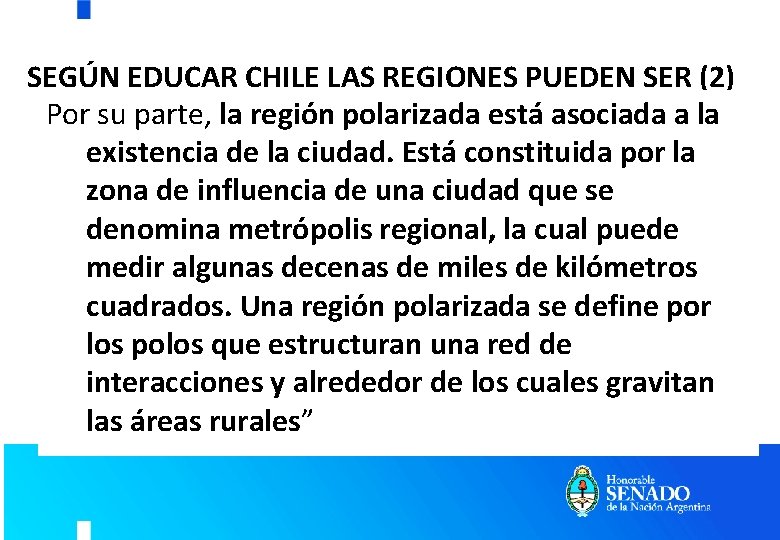 SEGÚN EDUCAR CHILE LAS REGIONES PUEDEN SER (2) Por su parte, la región polarizada SEGÚN EDUCAR CHILE LAS REGIONES PUEDEN SER (2) Por su parte, la región polarizada