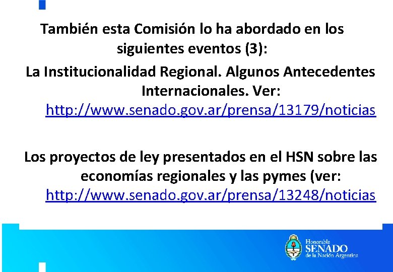 También esta Comisión lo ha abordado en los siguientes eventos (3): La Institucionalidad Regional. También esta Comisión lo ha abordado en los siguientes eventos (3): La Institucionalidad Regional.
