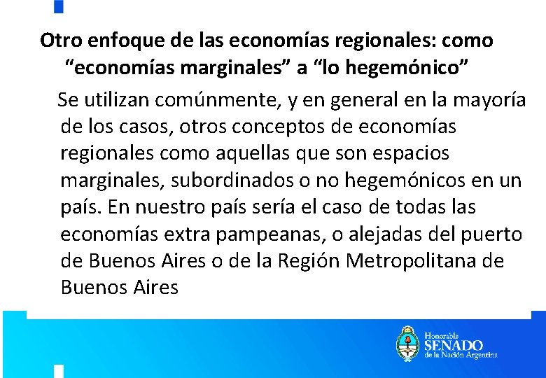 Otro enfoque de las economías regionales: como “economías marginales” a “lo hegemónico” Se utilizan Otro enfoque de las economías regionales: como “economías marginales” a “lo hegemónico” Se utilizan