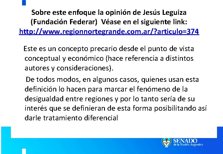Sobre este enfoque la opinión de Jesús Leguiza (Fundación Federar) Véase en el siguiente Sobre este enfoque la opinión de Jesús Leguiza (Fundación Federar) Véase en el siguiente