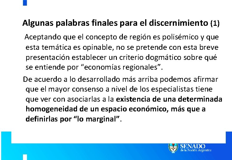 Algunas palabras finales para el discernimiento (1) Aceptando que el concepto de región es Algunas palabras finales para el discernimiento (1) Aceptando que el concepto de región es